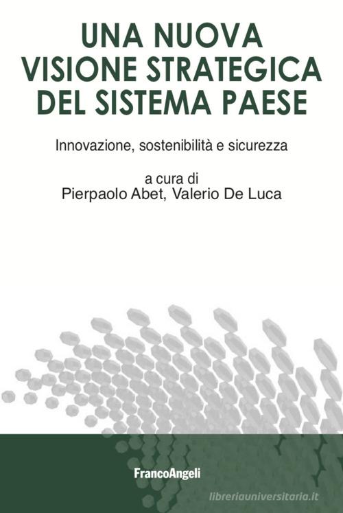 Libreriauniversitaria Una visione strategica del sistema paese. Innovazione sostenibilità e sicurezza