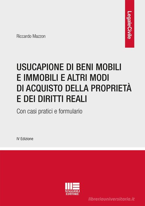 Libreriauniversitaria Usucapione di beni mobili e immobili e altri modi di acquisto della proprietà e dei diritti reali. Con casi pratici e formulario