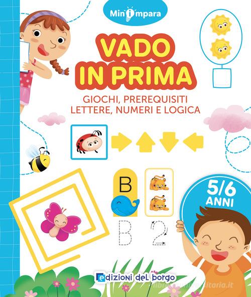 Libreriauniversitaria Vado in prima. Giochi di logica lettere e numeri. Mini impara. Ediz. a colori