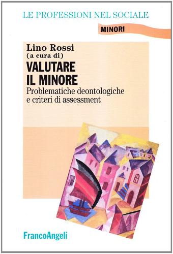 Libreriauniversitaria Valutare il minore. Problematiche deontologiche e criteri di assessment