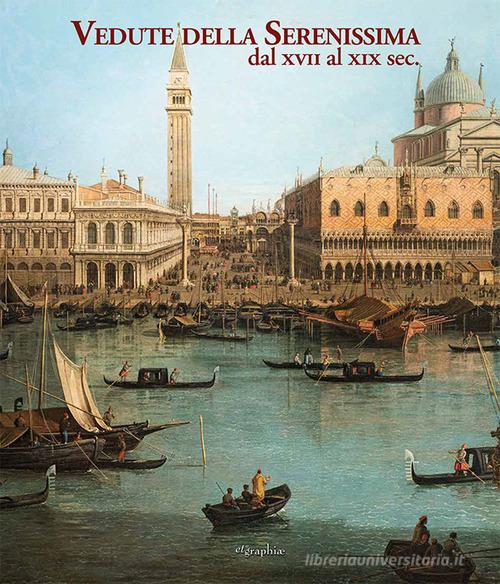 Libreriauniversitaria Vedute della Serenissima dal XVII al XIX sec Ediz. illustrata