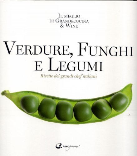 Libreriauniversitaria Verdure funghi e legumi. Ricette di grandi chef italiani
