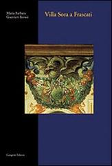 Libreriauniversitaria Villa Sora a Frascati. Una villa romana fra '600 e '700