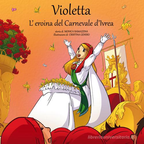 Libreriauniversitaria Violetta l'eroina del Carnevale di Ivrea. Con Contenuto digitale per download e accesso on line