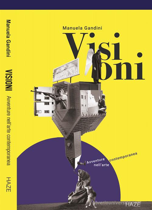 Libreriauniversitaria Visioni. Avventure nell'arte contemporanea