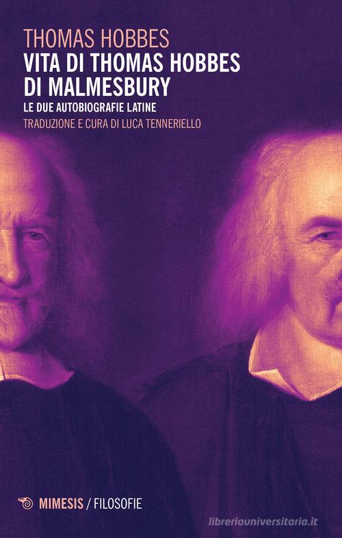 Libreriauniversitaria Vita di Thomas Hobbes di Malmesbury. Le due autobiografie latine