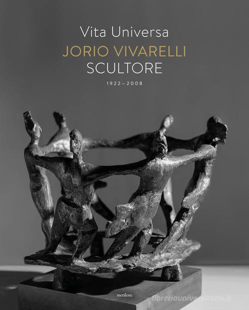 Libreriauniversitaria Vita universa. Jorio Vivarelli scultore. Ediz. illustrata