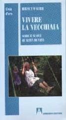 Libreriauniversitaria Vivere la vecchiaia. Sfide e nuove qualità di vita