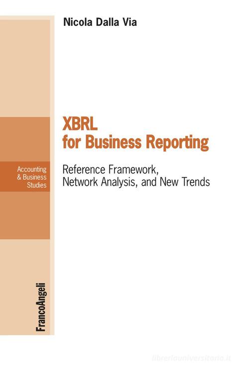 Libreriauniversitaria XBRL For business reporting. Reference Framework Network Analysis and New Trends