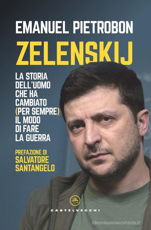 Libreriauniversitaria Zelenskij. La storia dell'uomo che ha cambiato (per sempre) il modo di fare la guerra