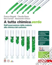 Unilibro A Tutta Chimica.verde. Dall'osservazione Della Materia Alla Chimica Del Carbonio. Per Le Scuole Superiori. Con E-book - 9788808399861
