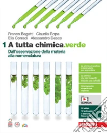 Unilibro A Tutta Chimica.verde. Per Le Scuole Superiori. Con Espansione Online. Vol. 1: Dall'osservazione Della Materia Alla Nomenclatura - 9788808719546
