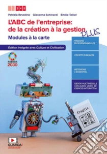 Unilibro ABC de l'entreprise: de la création à la gestion. Modules à la carte. Édition avec culture et civilisation intégréee - Dossier Agenda 2030 de l'ONU. Ediz. PLUS. Per le Scuole superiori. Con e-book. Con espansione online (L