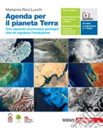 Unilibro Agenda per il pianeta Terra. Uno sguardo ai processi geologici che ne regolano l'evoluzione. Per le Scuole superiori. Con Contenuto digitale (fornito elettronicamente) - 9788808820082