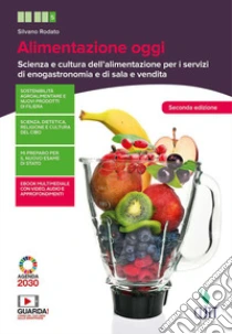 Unilibro Alimentazione oggi. Scienza e cultura dell'alimentazione per i servizi di enogastronomia e di sala e vendita. Per le Scuole superiori. Con Contenuto digitale (fornito elettronicamente) - 9788808762948