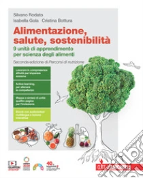 Unilibro Alimentazione salute sostenibilità. 9 unità di apprendimento per scienza degli alimenti. Per le Scuole superiori. Con espansione online - 9788808499905