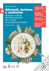 Unilibro Alimenti Turismo E Ambiente. Scienza E Cultura Dell'alimentazione Per I Servizi Di Accoglienza Turistica. Con Quaderno. Per Il Secondo Biennio Delle Scuole Superiori. Con Contenuto Digitale (fornito Elettronicamente). Vol. A - 9