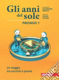 Unilibro Anni del sole. Confezione Paesaggi Voci. Per la Scuola media. Con Contenuto digitale (fornito elettronicamente) (Gli). Vol. 1: Un viaggio tra racconti e poesie-Una storia del mito e dell'epica - 9788808645326
