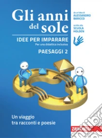 Unilibro Anni del sole. Idee per imparare. Paesaggi. Per la Scuola media (Gli). Vol. 2: Un viaggio tra racconti e poesie - 9788808462275