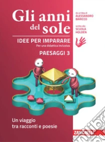 Unilibro Anni del sole. Idee per imparare. Paesaggi. Per la Scuola media (Gli). Vol. 3: Un viaggio tra racconti e poesie - 9788808755940