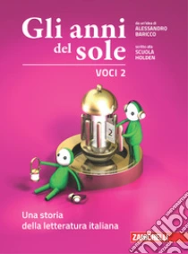 Unilibro Anni del sole. Voci. Per la Scuola media. Con Contenuto digitale (fornito elettronicamente) (Gli). Vol. 3: Una storia della letteratura italiana - 9788808355577