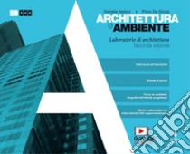 Unilibro Architettura e ambiente. Laboratorio di architettura. Per le Scuole superiori. Con e-book. Con espansione online - 9788808389398