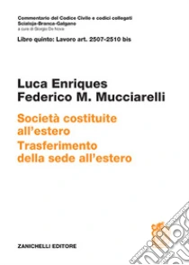 Unilibro ART. 2507-2510 bis. Società costituite all'estero. Trasferimento della sede all'estero - 9788808799784