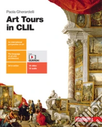 Unilibro Art Tours in CLIL. Per le Scuole superiori. Con e-book. Con espansione online - 9788808499813