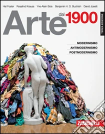 Unilibro Arte dal 1900. Modernismo antimodernismo postmodernismo - 9788808321060