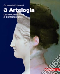 Unilibro Artelogia. Per le Scuole superiori. Con e-book. Con espansione online. Vol. 3: Dal Neoclassicismo al contemporaneo - 9788808675446