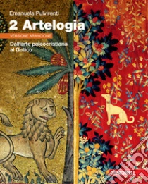 Unilibro Artelogia. Versione arancione. Per le Scuole superiori. Con e-book. Con espansione online. Vol. 2: Dall'arte paleocristiana al Gotico. Per le Scuole superiori - 9788808948182