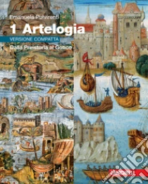Unilibro Artelogia. Versione compatta. Per le Scuole superiori. Con Contenuto digitale (fornito elettronicamente). Vol. 1: Dalla Preistoria al Gotico - 9788808564764