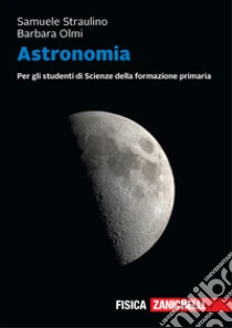 Unilibro Astronomia. Per gli studenti di scienze della formazione primaria. Volume unico + ebook. Con e-book - 9788808820174