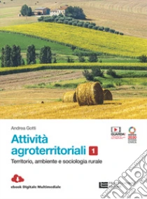 Unilibro Attività agroterritoriali. Per le Scuole superiori. Con Contenuto digitale (fornito elettronicamente). Vol. 1: Territorio ambiente e sociologia rurale - 9788808999641