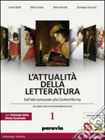 Unilibro Attualità Della Letteratura. Con Divina Commedia-Laboratorio Competenze. Ediz. Bianca. Per Le Scuole Superiori. Con Espansione Online. Vol. 1: Dall'età Comunale Alla Controriforma - 9788839515971
