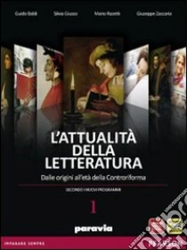 Unilibro Attualità della letteratura. Con Laboratorio competenze. Per le Scuole superiori. Con espansione online. Vol. 1: Dalle origini alla Controriforma - 9788839515339