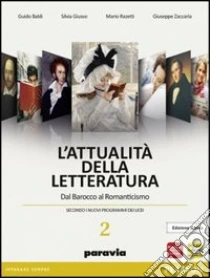 Unilibro Attualità della letteratura. Ediz. bianca. Per le Scuole superiori. Con espansione online. Vol. 2: Dal barocco al romanticismo - 9788839517784