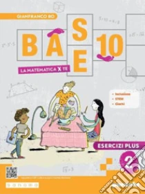 Unilibro Base 10. La Matematica Per Te. Con Esercizi Plus. Per La Scuola Media. Con E-book. Con Espansione Online. Vol. 2 - 9788839565099