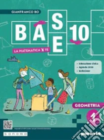 Unilibro Base 10. La Matematica Per Te. Con Geometria Cittadinanza STEM. Per La Scuola Media. Con E-book. Con Espansione Online. Vol. 1: Aritmetica - 9788839565068