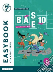 Unilibro BASE 10 - LA MATEMATICA PER TE - EASYBOOK - VOLUME 1 - 9788839566621
