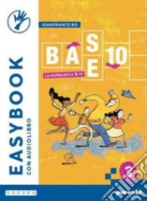Unilibro BASE 10 - LA MATEMATICA PER TE - EASYBOOK - VOLUME 3 - 9788839566645