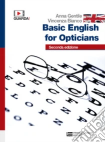 Unilibro Basic English for opticians. Per gli Ist. professionali per l'industria e l'artigianato. Con e-book. Con espansione online - 9788808820518