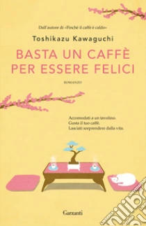 Unilibro Basta un caffè per essere felici - 9788811816812