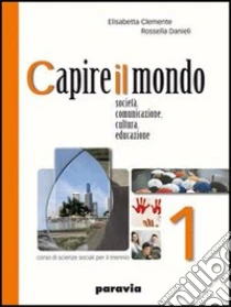 Unilibro Capire il mondo. Società; comunicazione; cultura; educazione. Per gli Ist. magistrali. Vol. 2 - 9788839500205