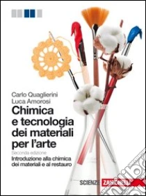 Unilibro Chimica e tecnologia dei materiali per l'arte. Introduzione alla chimica dei materiali e al restauro. Per le Scuole superiori. Con e-book. Con espansione online - 9788808202499