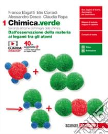 Unilibro Chimica.verde. Per le Scuole superiori. Con espansione online. Vol. 1: Dall'osservazione della materia ai legami tra gli atomi - 9788808549631