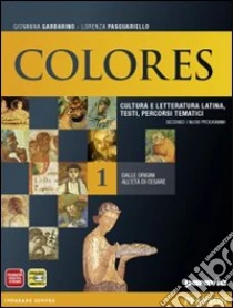Unilibro Colores. Con Versionario. Per Le Scuole Superiori. Con Espansione Online. Vol. 1: Dalle Origini All'età Di Cesare - 9788839531513