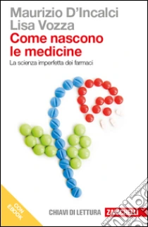 Unilibro Come nascono le medicine. La scienza imperfetta dei farmaci. Con e-book - 9788808151933
