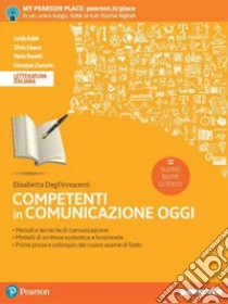 Unilibro Competenti in comunicazione oggi. Nuovo esame di stato. Per le Scuole superiori. Con e-book. Con espansione online - 9788839537690