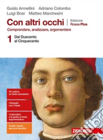 Unilibro Con altri occhi Plus. Comprendere analizzare argomentare. Ediz. rossa. Per le Scuole superiori. Con e-book. Con espansione online. Vol. 1: Dal Duecento al Cinquecento - 9788808939920